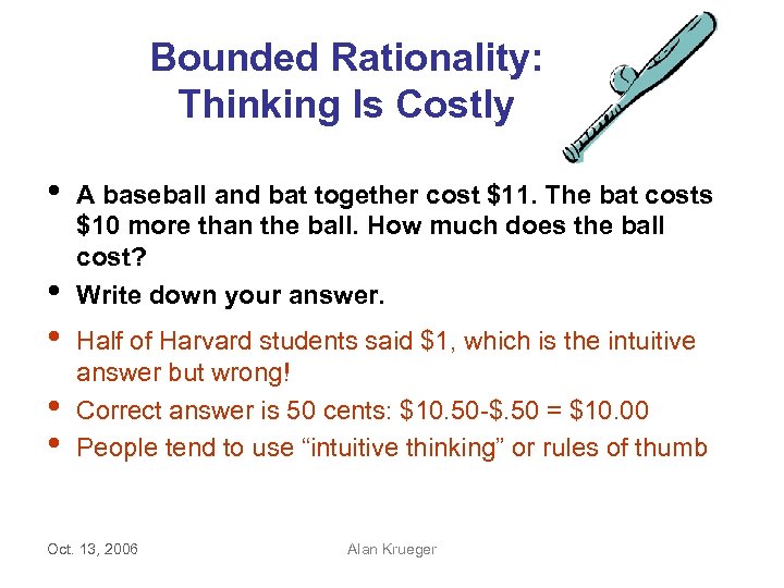 Bounded Rationality: Thinking Is Costly • • • A baseball and bat together cost