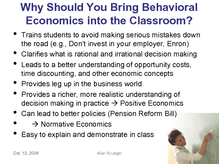 Why Should You Bring Behavioral Economics into the Classroom? • • Trains students to
