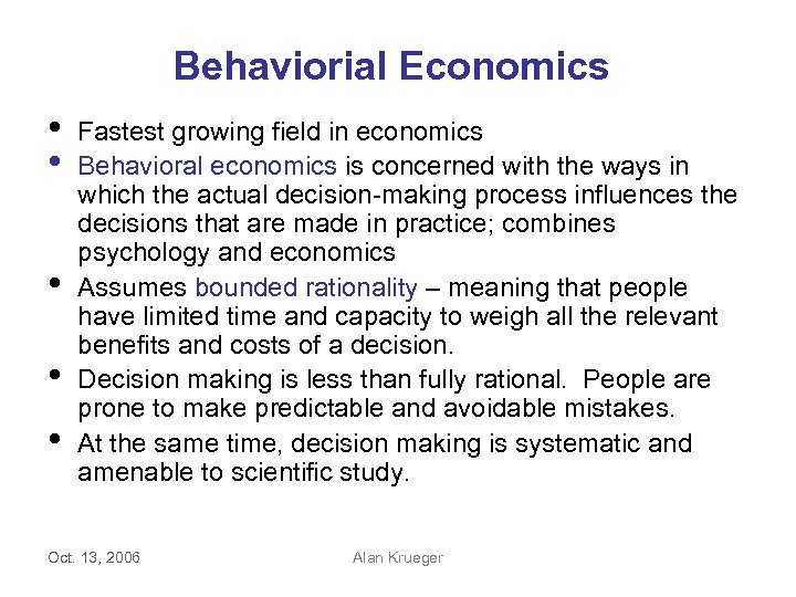Behaviorial Economics • • • Fastest growing field in economics Behavioral economics is concerned