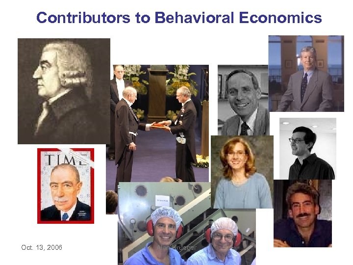 Contributors to Behavioral Economics Oct. 13, 2006 Alan Krueger 