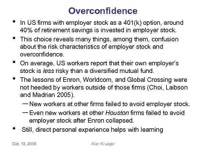 Overconfidence • • • In US firms with employer stock as a 401(k) option,