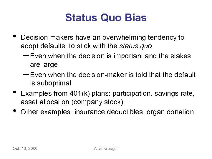 Status Quo Bias • • • Decision-makers have an overwhelming tendency to adopt defaults,
