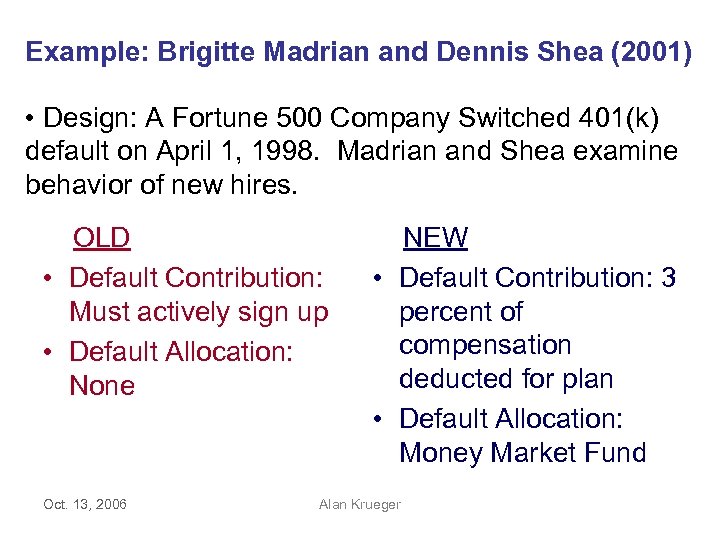 Example: Brigitte Madrian and Dennis Shea (2001) • Design: A Fortune 500 Company Switched