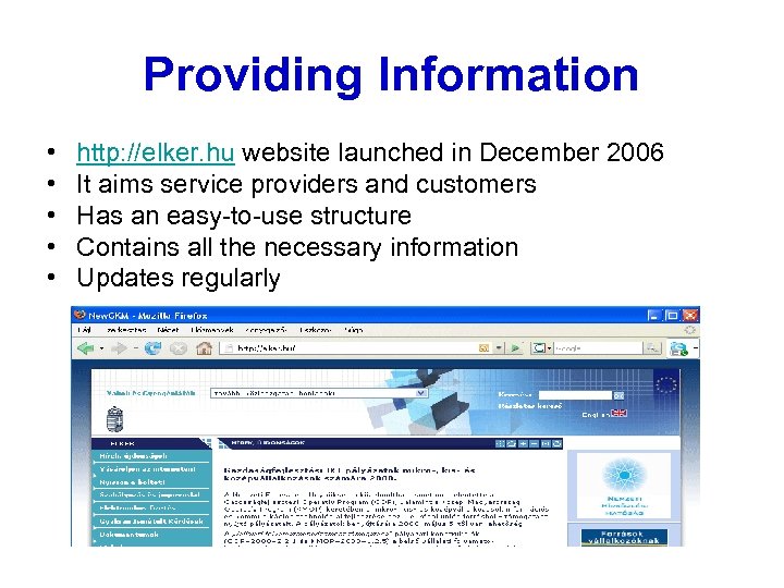 Providing Information • • • http: //elker. hu website launched in December 2006 It