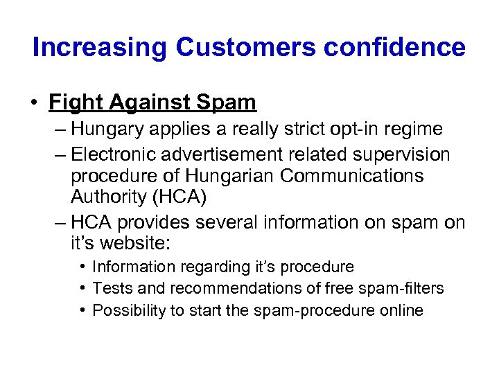 Increasing Customers confidence • Fight Against Spam – Hungary applies a really strict opt-in
