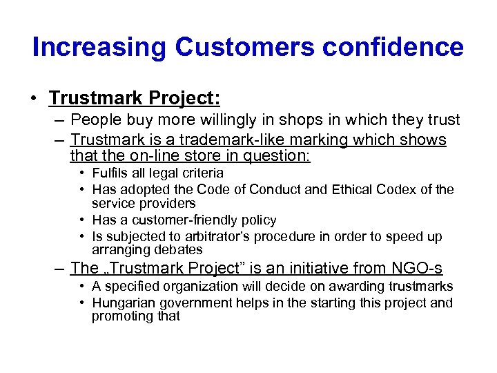 Increasing Customers confidence • Trustmark Project: – People buy more willingly in shops in