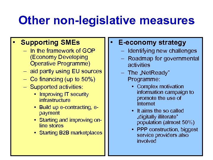 Other non-legislative measures • Supporting SMEs – In the framework of GOP (Economy Developing