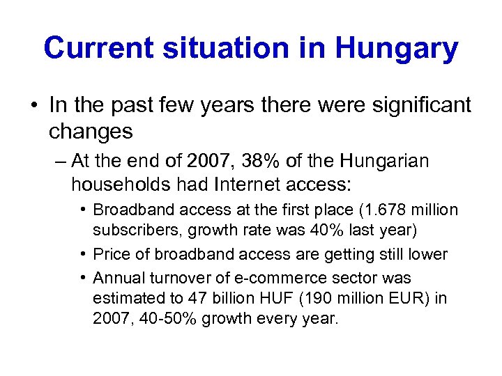Current situation in Hungary • In the past few years there were significant changes