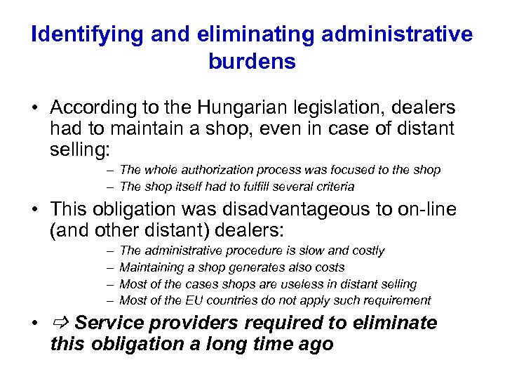 Identifying and eliminating administrative burdens • According to the Hungarian legislation, dealers had to