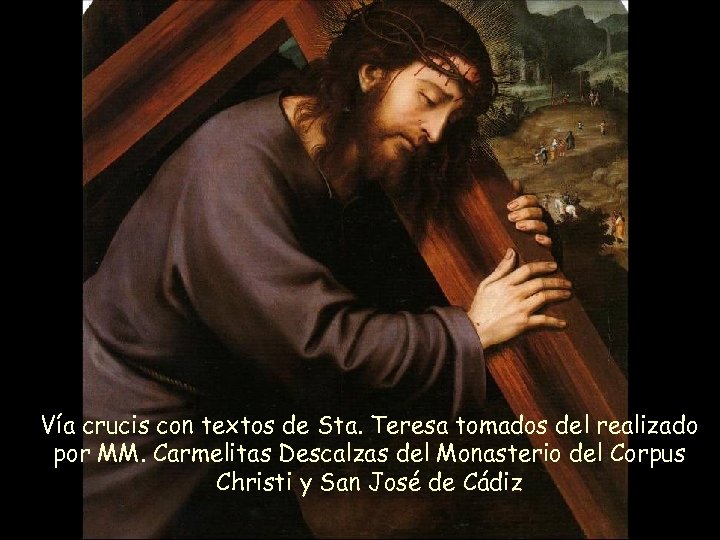 Vía crucis con textos de Sta. Teresa tomados del realizado por MM. Carmelitas Descalzas