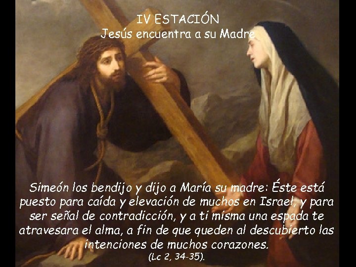 IV ESTACIÓN Jesús encuentra a su Madre Simeón los bendijo y dijo a María