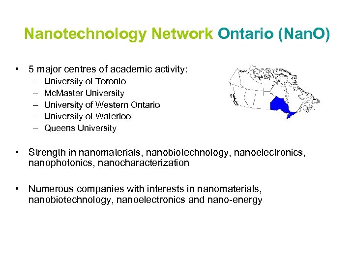 Nanotechnology Network Ontario (Nan. O) • 5 major centres of academic activity: – –