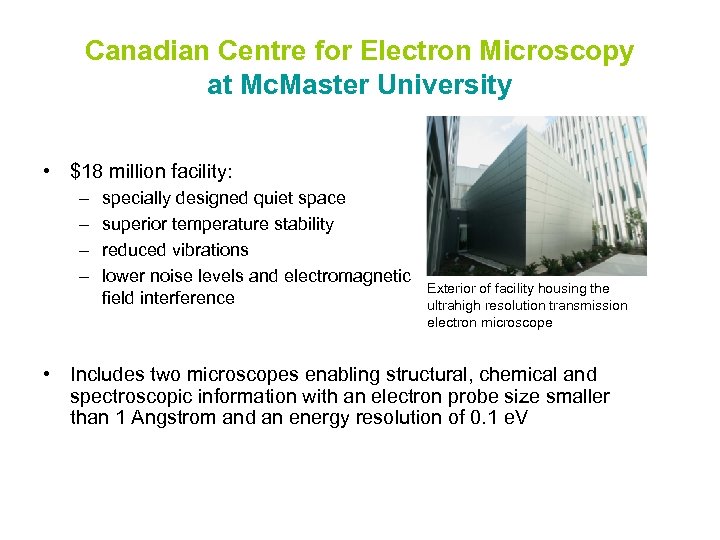 Canadian Centre for Electron Microscopy at Mc. Master University • $18 million facility: –