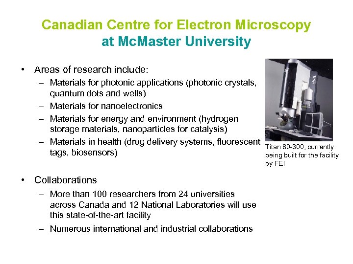 Canadian Centre for Electron Microscopy at Mc. Master University • Areas of research include: