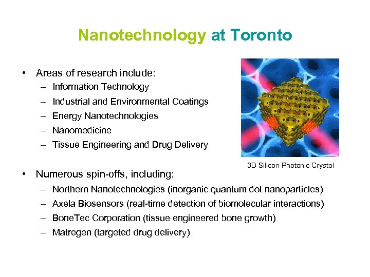 Nanotechnology at Toronto • Areas of research include: – Information Technology – Industrial and
