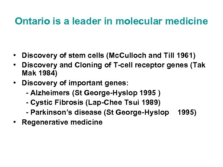 Ontario is a leader in molecular medicine • Discovery of stem cells (Mc. Culloch