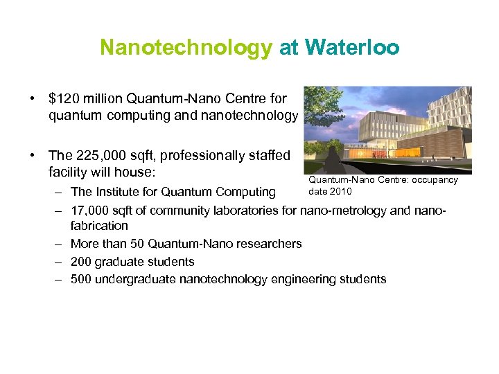 Nanotechnology at Waterloo • $120 million Quantum-Nano Centre for quantum computing and nanotechnology •