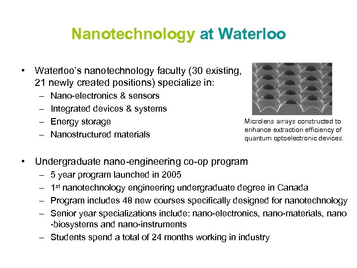 Nanotechnology at Waterloo • Waterloo’s nanotechnology faculty (30 existing, 21 newly created positions) specialize