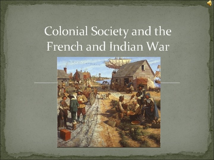 Colonial Society and the French and Indian War 