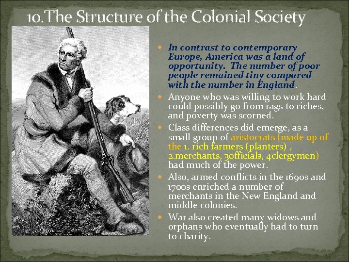 10. The Structure of the Colonial Society In contrast to contemporary Europe, America was