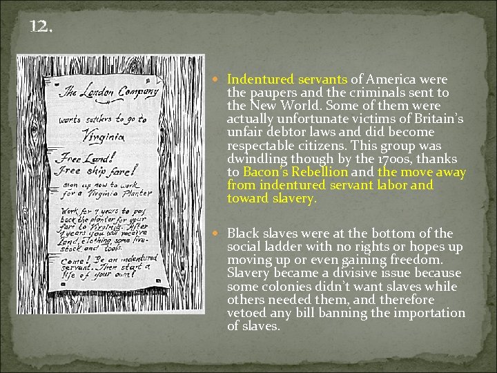 12. Indentured servants of America were the paupers and the criminals sent to the