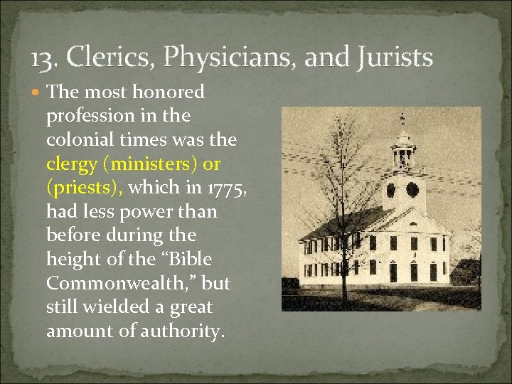 13. Clerics, Physicians, and Jurists The most honored profession in the colonial times was