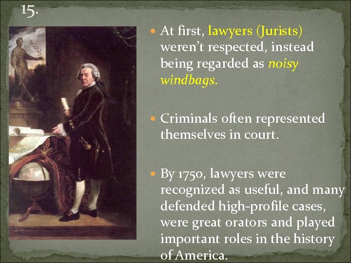 15. At first, lawyers (Jurists) weren’t respected, instead being regarded as noisy windbags. Criminals