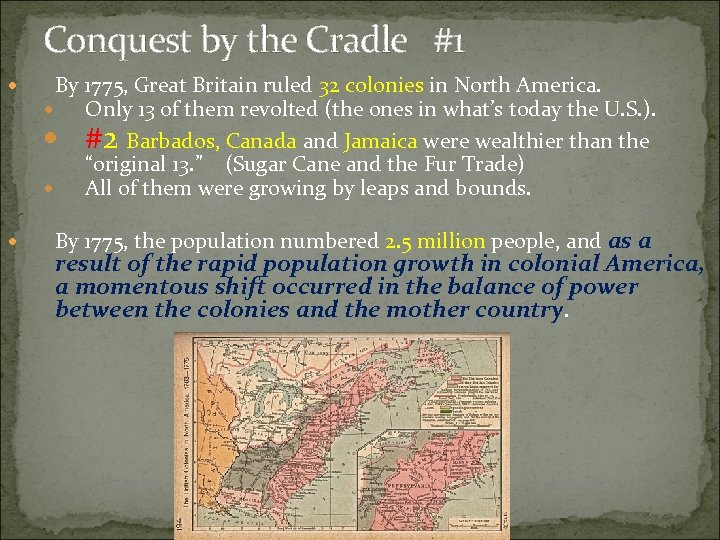 Conquest by the Cradle #1 By 1775, Great Britain ruled 32 colonies in North