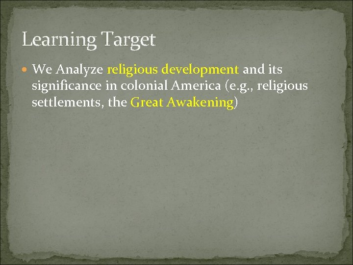 Learning Target We Analyze religious development and its significance in colonial America (e. g.