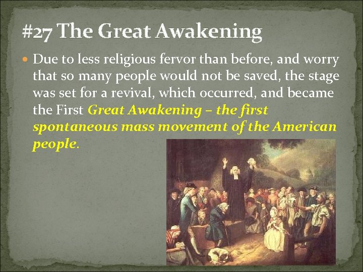 #27 The Great Awakening Due to less religious fervor than before, and worry that