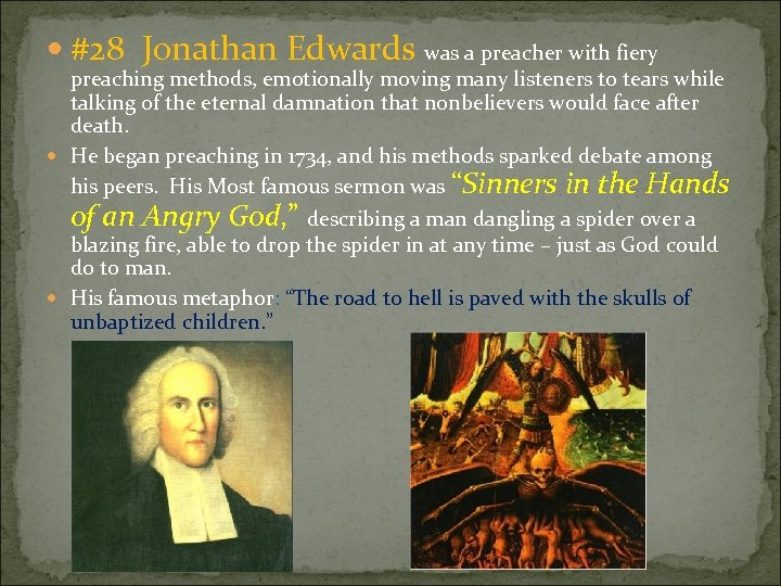  #28 Jonathan Edwards was a preacher with fiery preaching methods, emotionally moving many