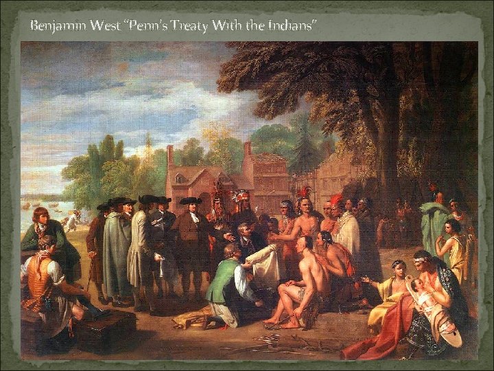 Benjamin West “Penn’s Treaty With the Indians” 