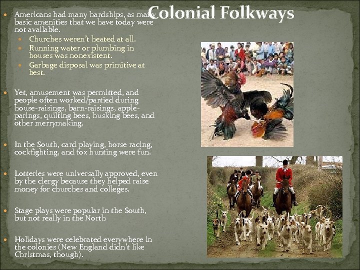 Colonial Folkways Americans had many hardships, as many basic amenities that we have today