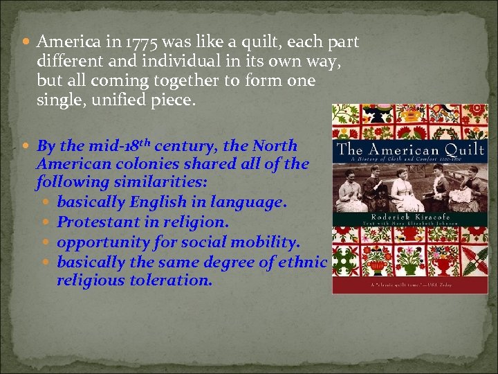  America in 1775 was like a quilt, each part different and individual in