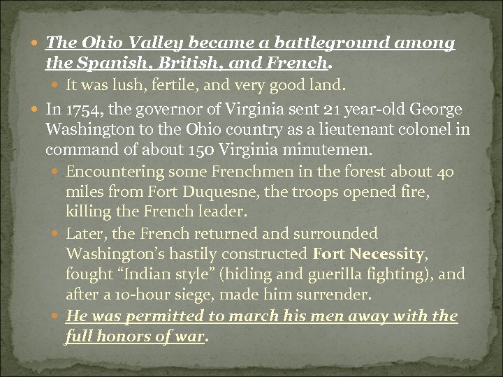  The Ohio Valley became a battleground among the Spanish, British, and French. It