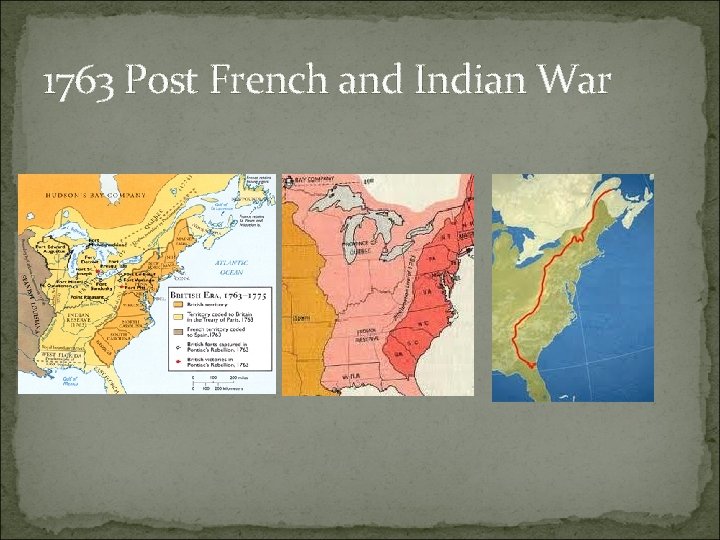 1763 Post French and Indian War 