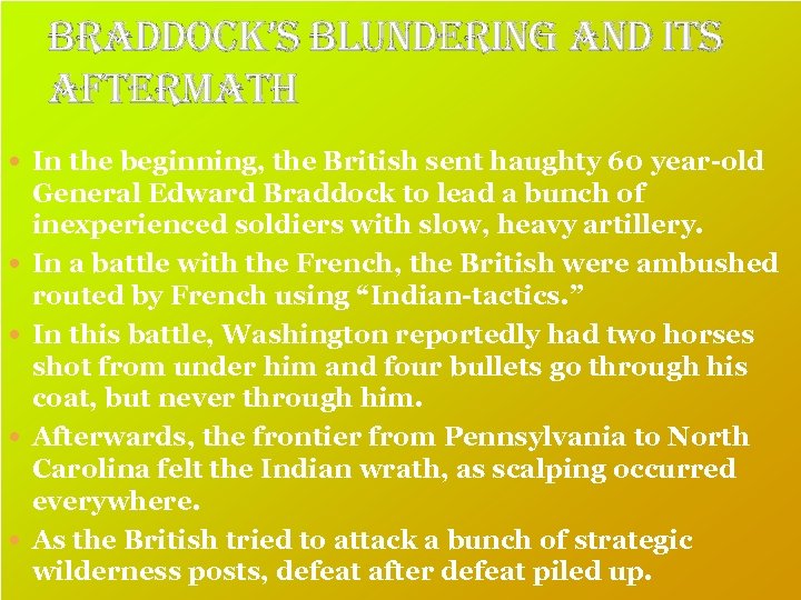 braddock’s blundering and its aftermath In the beginning, the British sent haughty 60 year-old