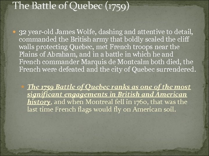 The Battle of Quebec (1759) 32 year-old James Wolfe, dashing and attentive to detail,