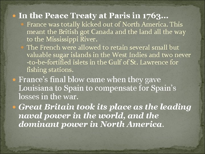  In the Peace Treaty at Paris in 1763… France was totally kicked out