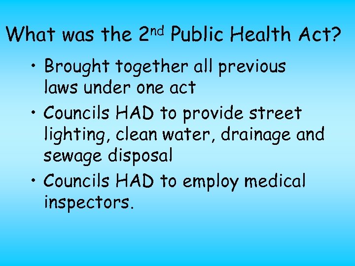 What was the 2 nd Public Health Act? • Brought together all previous laws
