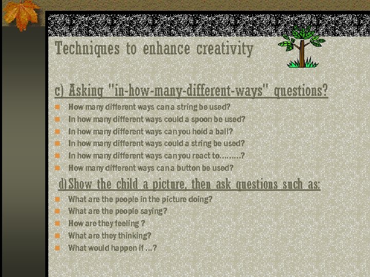 Techniques to enhance creativity c) Asking 