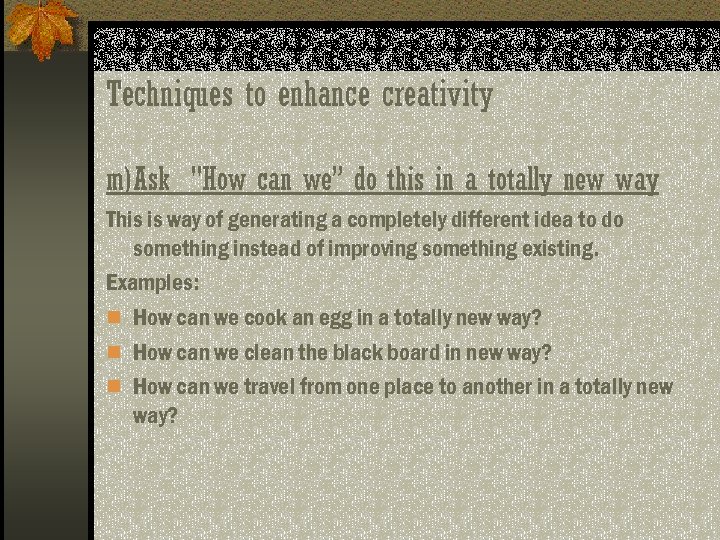 Techniques to enhance creativity m)Ask 