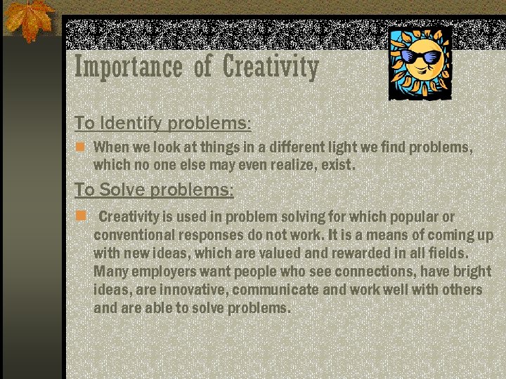 Importance of Creativity To Identify problems: n When we look at things in a