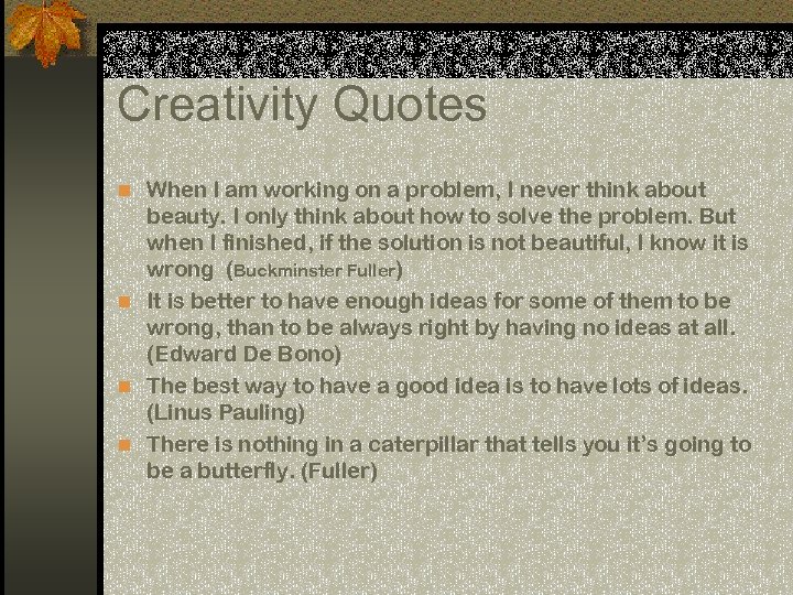Creativity Quotes n When I am working on a problem, I never think about