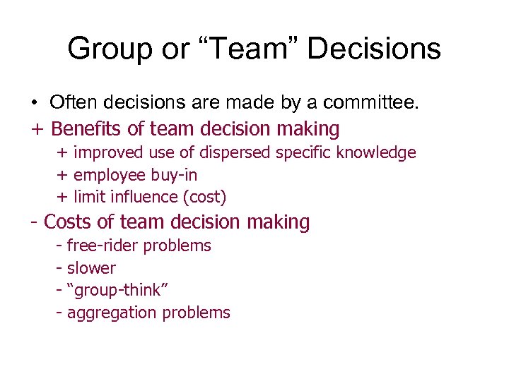 Group or “Team” Decisions • Often decisions are made by a committee. + Benefits