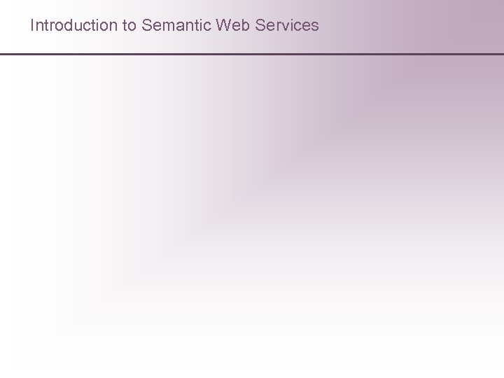 Introduction to Semantic Web Services 