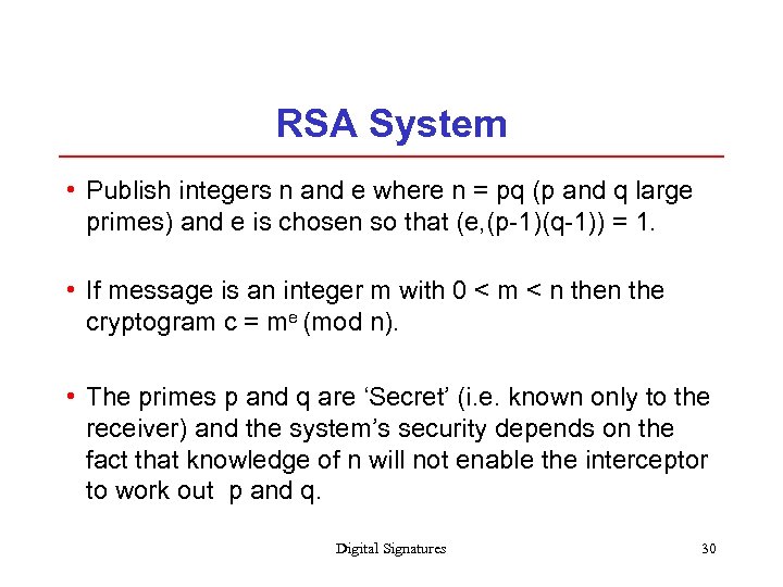 RSA System • Publish integers n and e where n = pq (p and