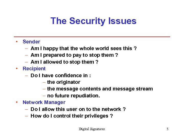 The Security Issues • Sender – Am I happy that the whole world sees