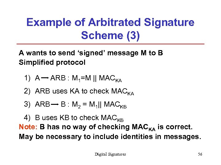 Example of Arbitrated Signature Scheme (3) A wants to send ‘signed’ message M to