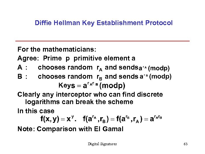 Diffie Hellman Key Establishment Protocol For the mathematicians: Agree: Prime p primitive element a